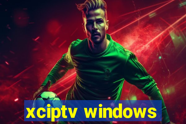 xciptv windows